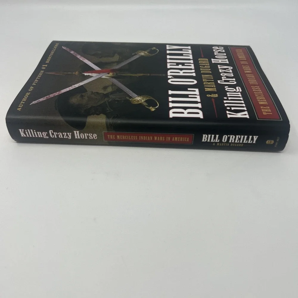 Killing Crazy Horse The Merciless Indian Wars in America by Bill O'Reilly 1st Ed